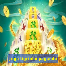 jogo tigrinho pagando